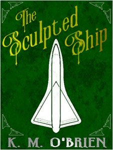 Cover of The Sculpted Ship by K. M. O'Brien